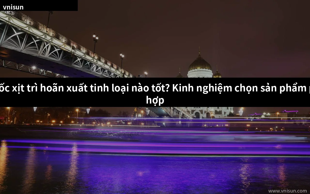 Thuốc xịt trì hoãn xuất tinh loại nào tốt