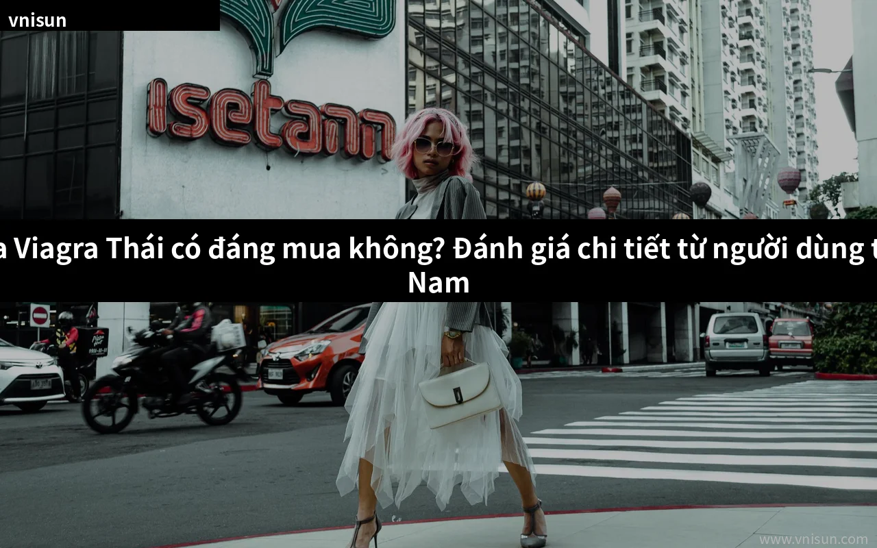 Sidegra Viagra Thái có tốt không giá rẻ