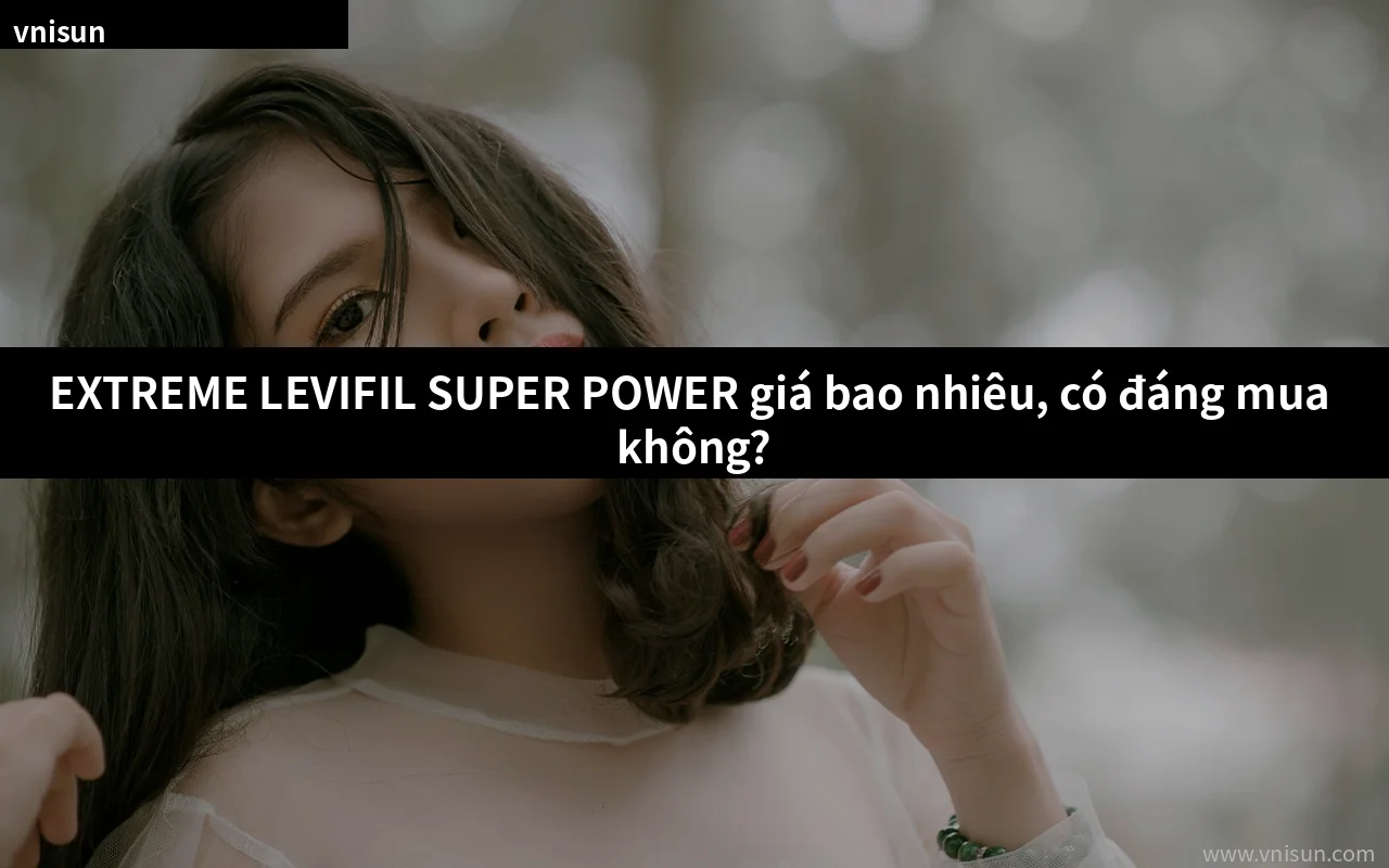 EXTREME LEVIFIL SUPER POWER giá bao nhiêu