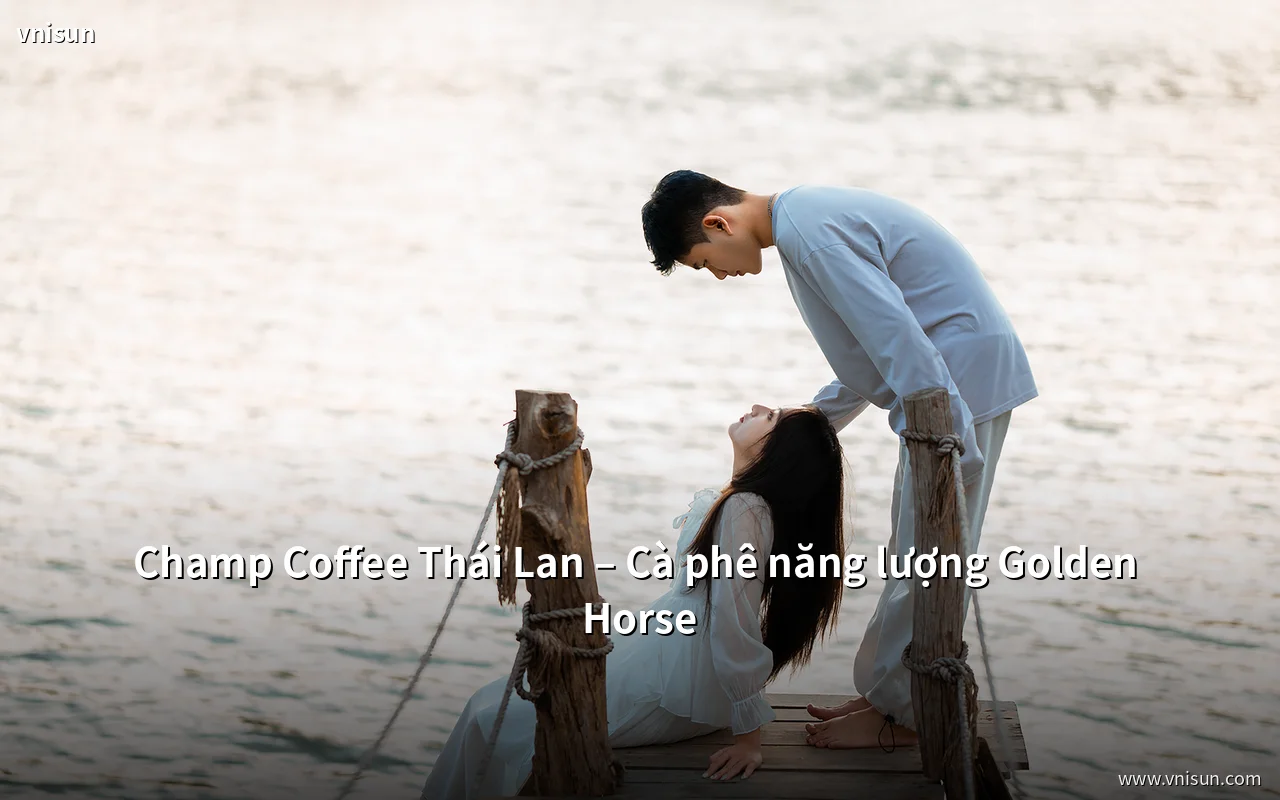 Champ Coffee cà phê Thái Lan năng lượng Golden Horse chính hãng