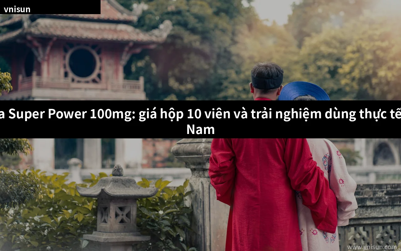 Stenagra Super Power 100mg giá bao nhiêu tại Việt Nam
