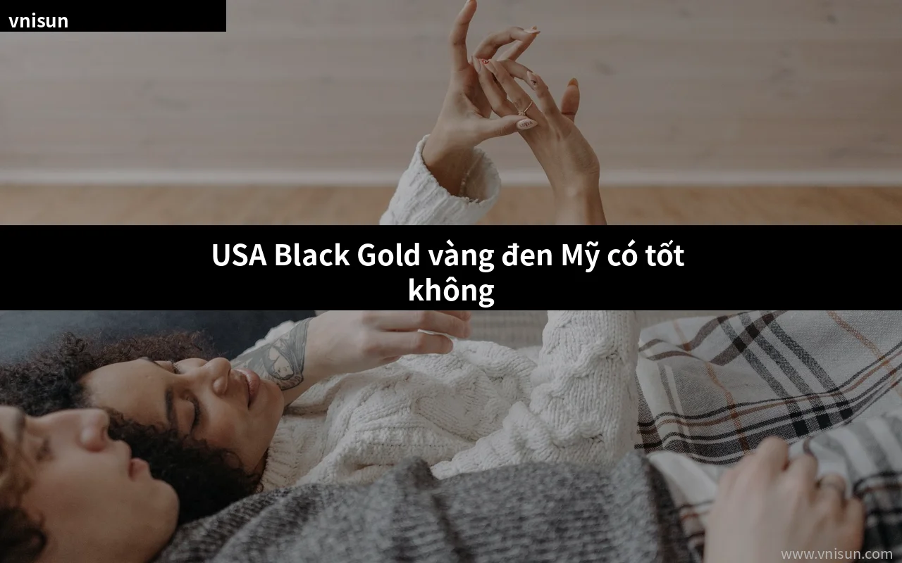 USA Black Gold vàng đen Mỹ chính hãng tại Việt Nam